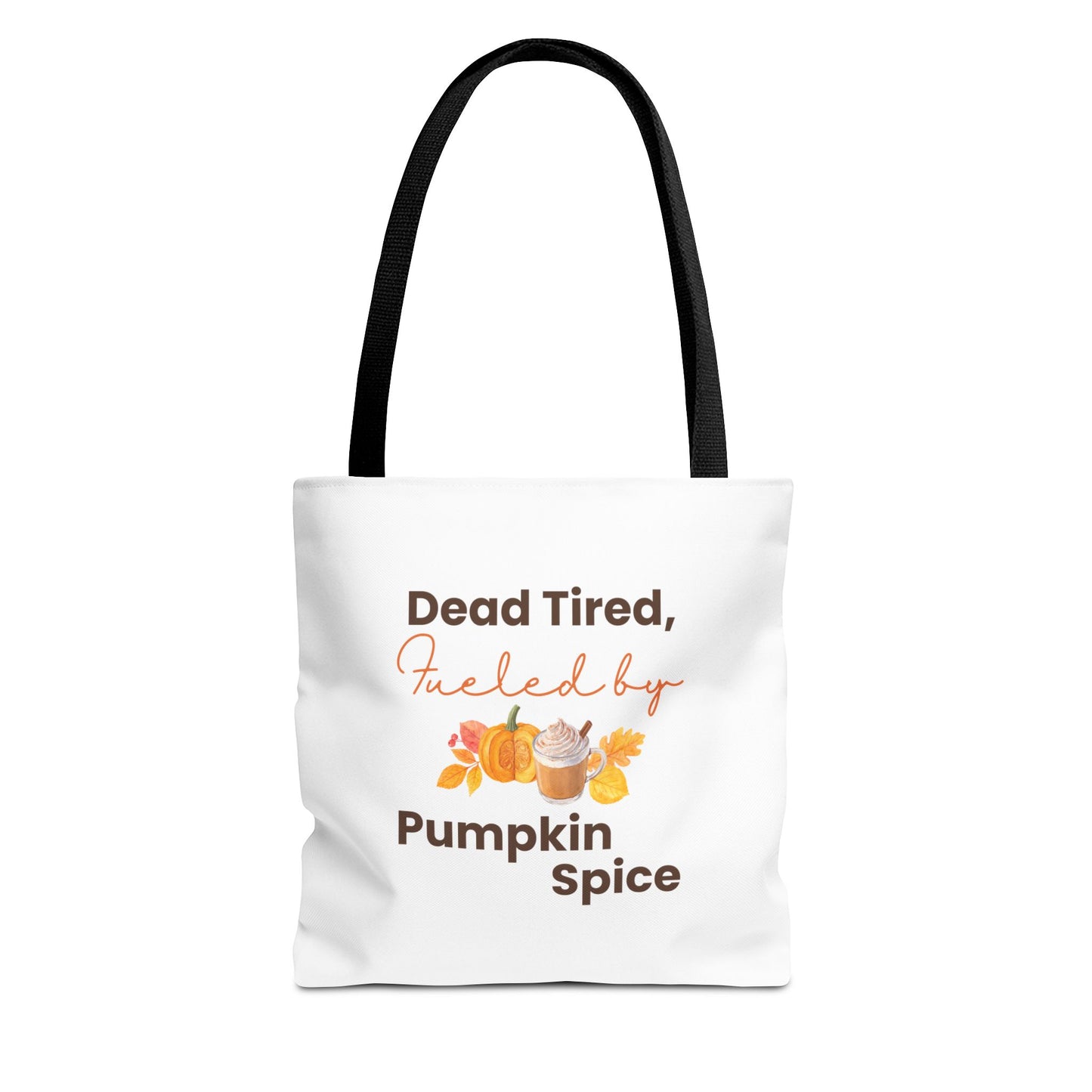 Tote bag with black handle and text 'Dead Tired, Fueled by Pumpkin Spice' on a white background