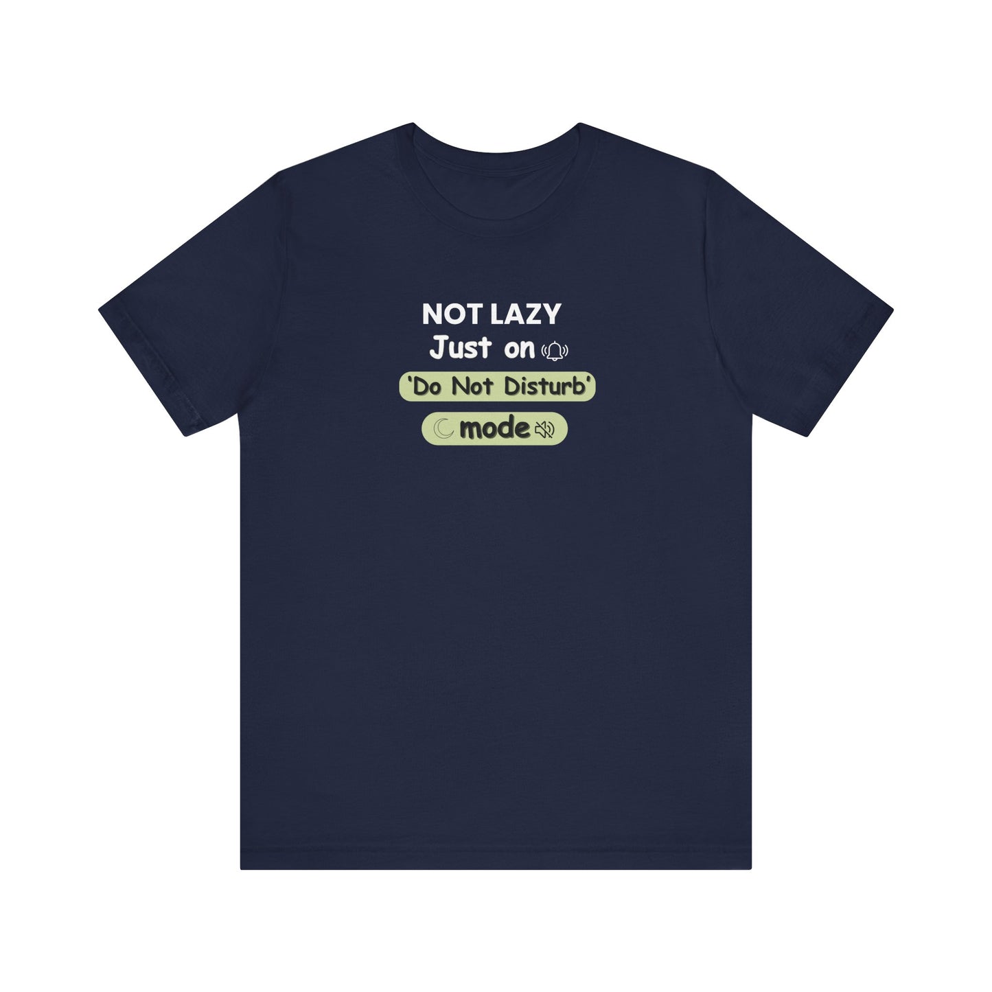 Navy blue t-shirt with text 'NOT LAZY, Just on 'Do Not Disturb' mode' design on a white background