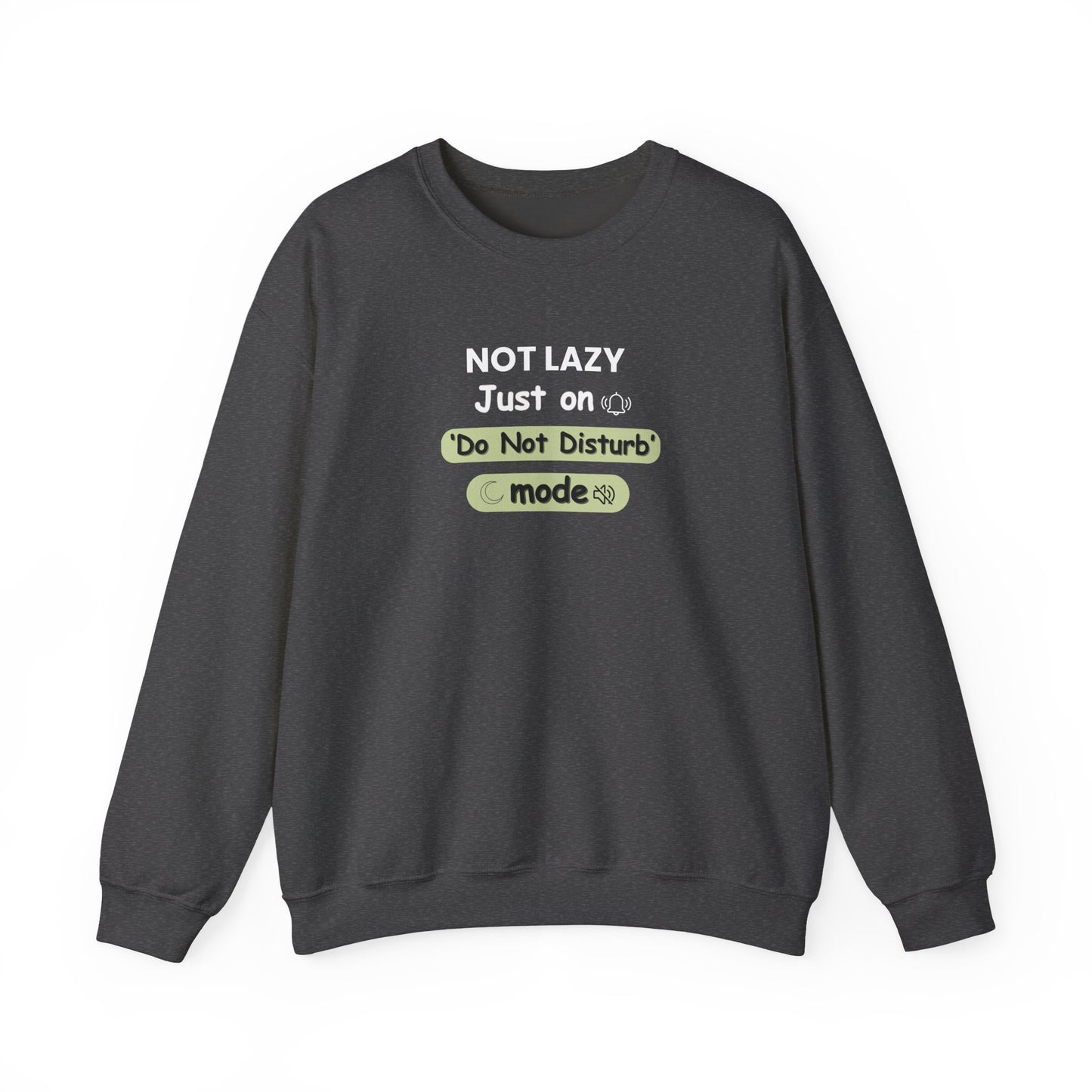 Dark gray sweatshirt with text 'NOT LAZY, Just on 'Do Not Disturb' mode' on a white background