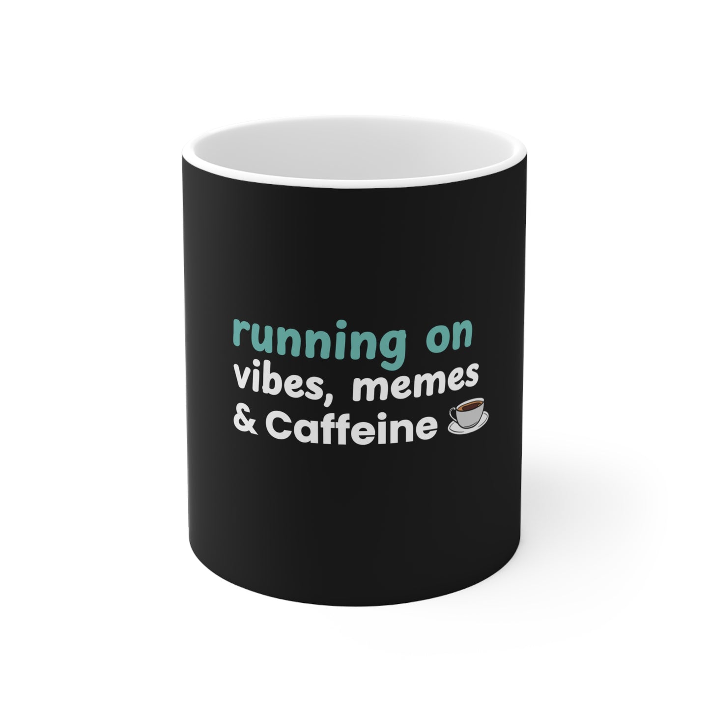 A caffeine lover mug featuring the text 'Running on Vibes, Memes & Caffeine', shown on a white background.