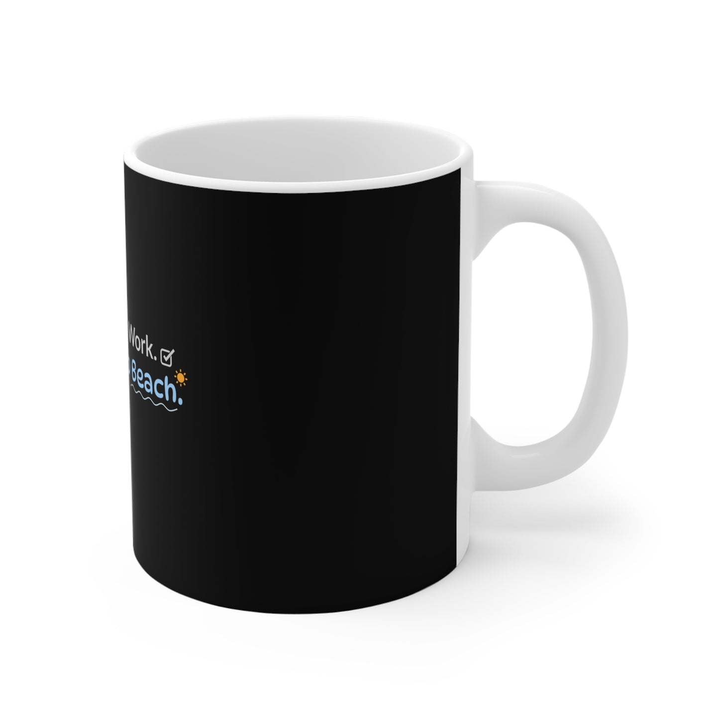 Right view side of travel mug with text 'Scheduled for Work. Subscribed to Beach' on a white background