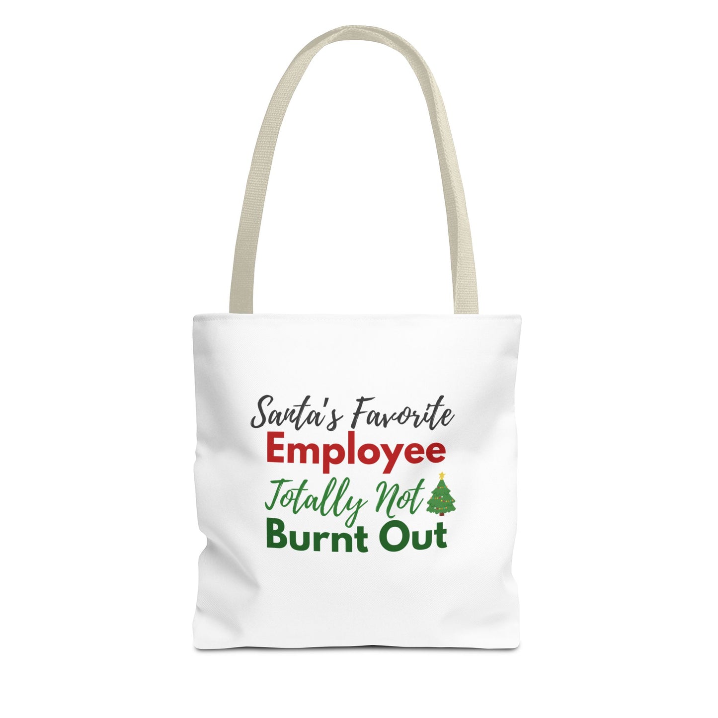 Tote bag with beige handle and text 'Santa's Favorite Employee Totally Not Burnt Out' on a white background