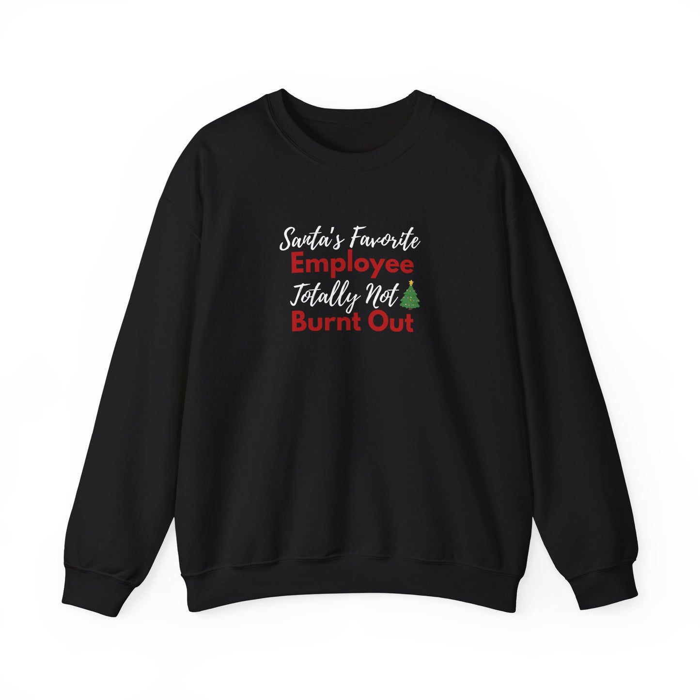 Black sweatshirt with text 'Santa's Favorite Employee Totally Not Burnt Out' on a white background