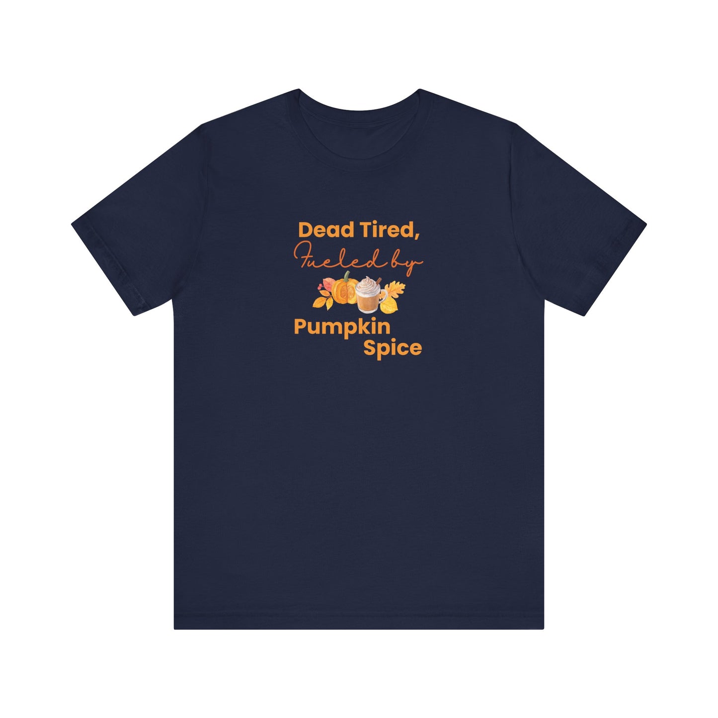 Navy blue t-shirt with 'Dead Tired, Fueled by Pumpkin Spice' text and graphics on a white background