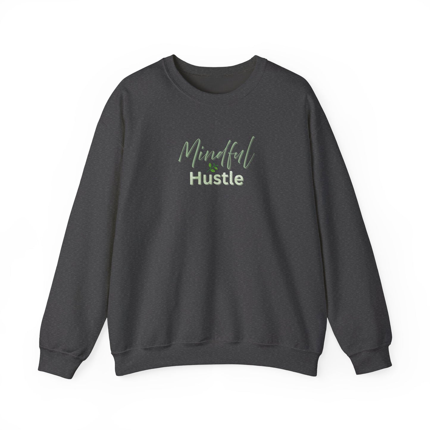 Dark gray sweatshirt with 'Mindful Hustle' text on a white background