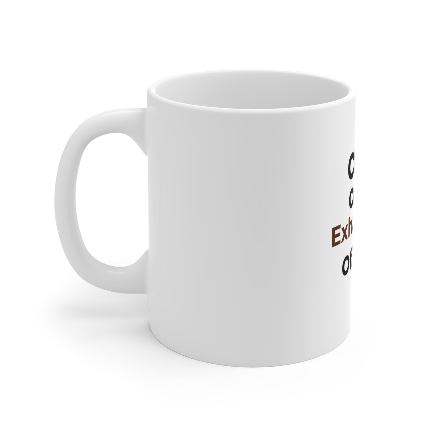 Left side view of white mug with text 'CEO = Chief Exhausted Officer' on a white background