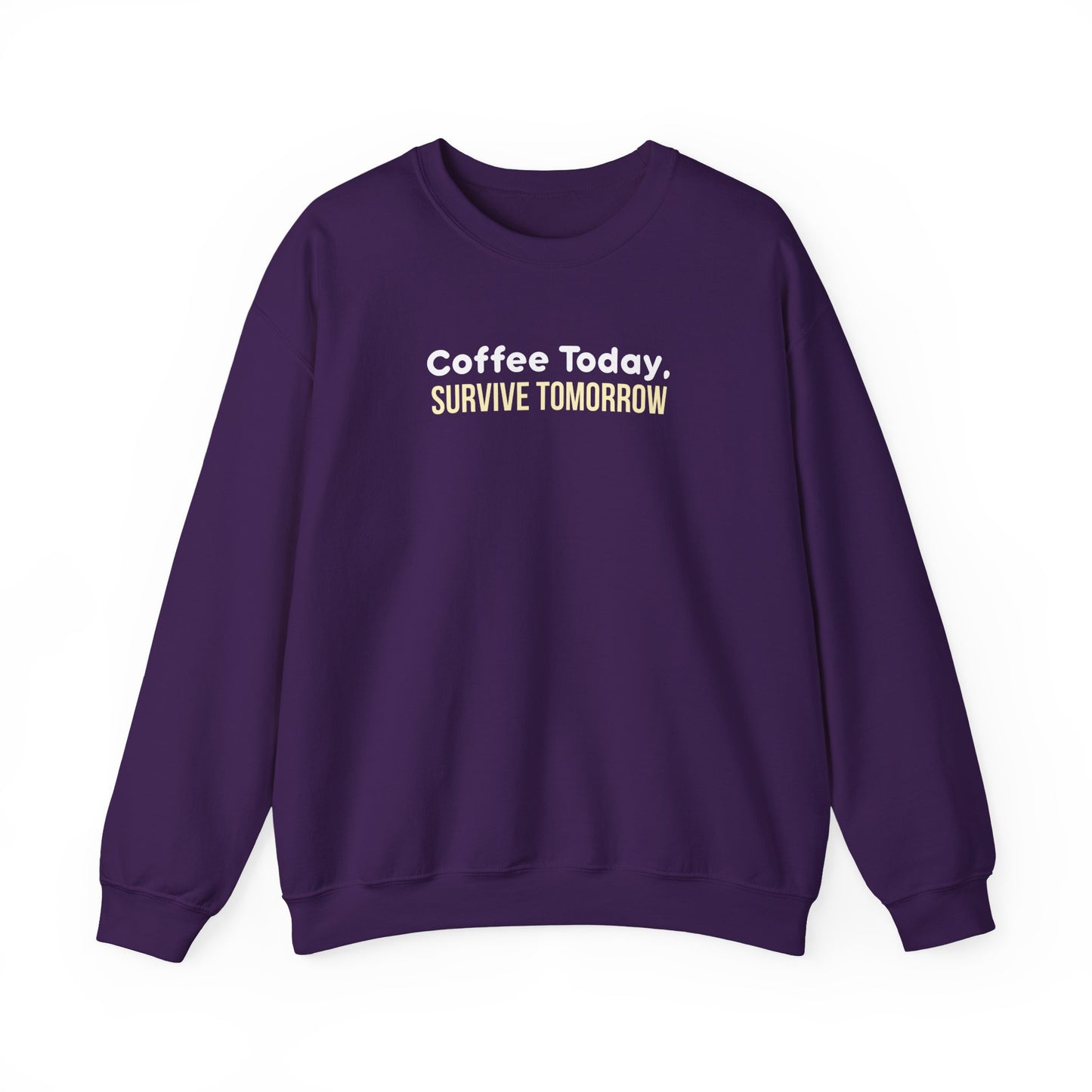 Purple sweatshirt with text 'Coffee Today, Survive Tomorrow' on a white background