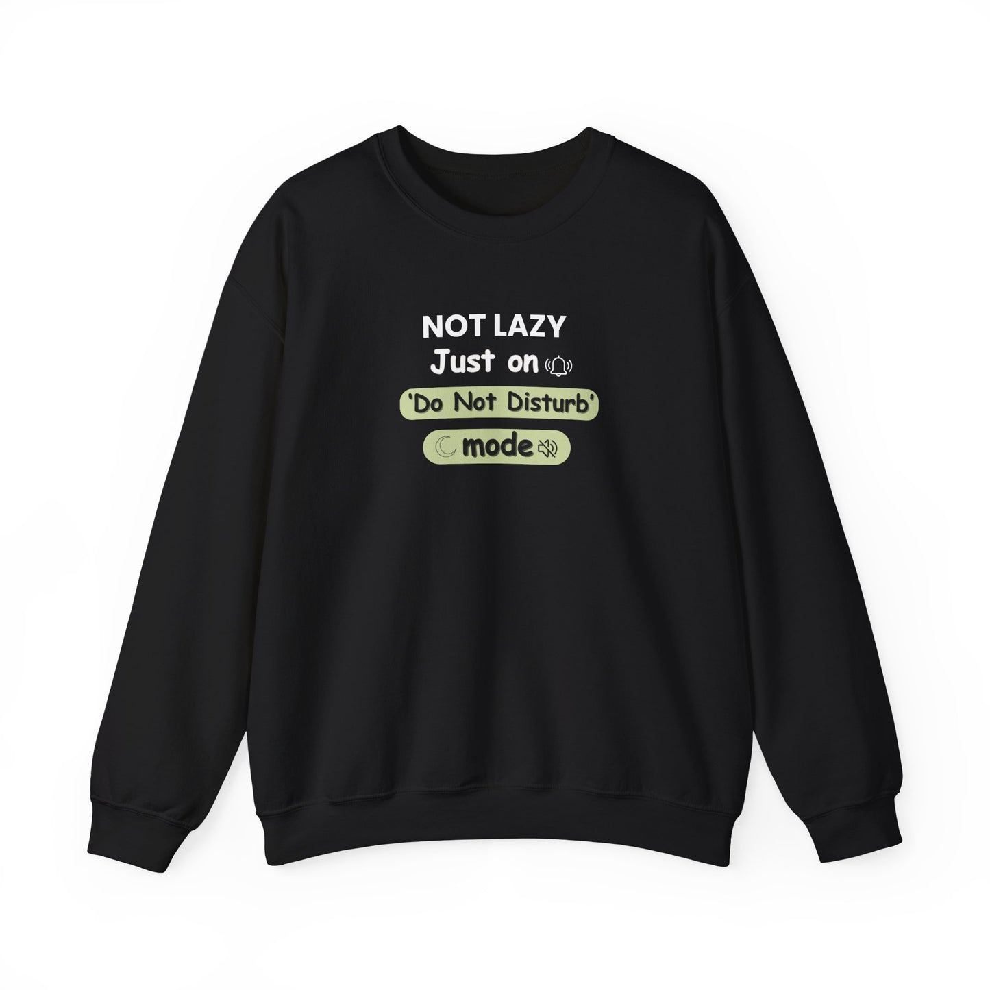 Black sweatshirt with text 'NOT LAZY, Just on 'Do Not Disturb' mode' on a white background