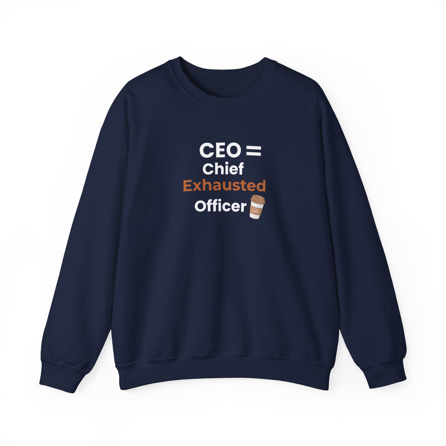 Navy blue sweatshirt with text 'CEO = Chief Exhausted Officer' on a white background