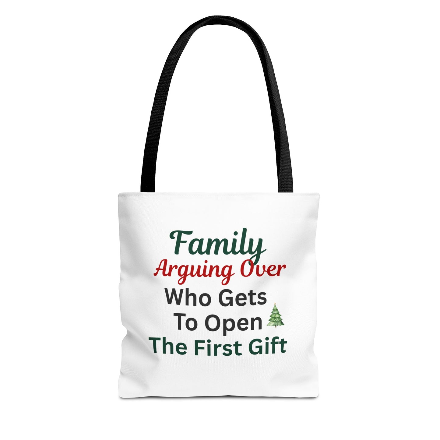 White tote bag with black handle and text 'Family Arguing Over Who Gets To Open The First Gift' on a white background