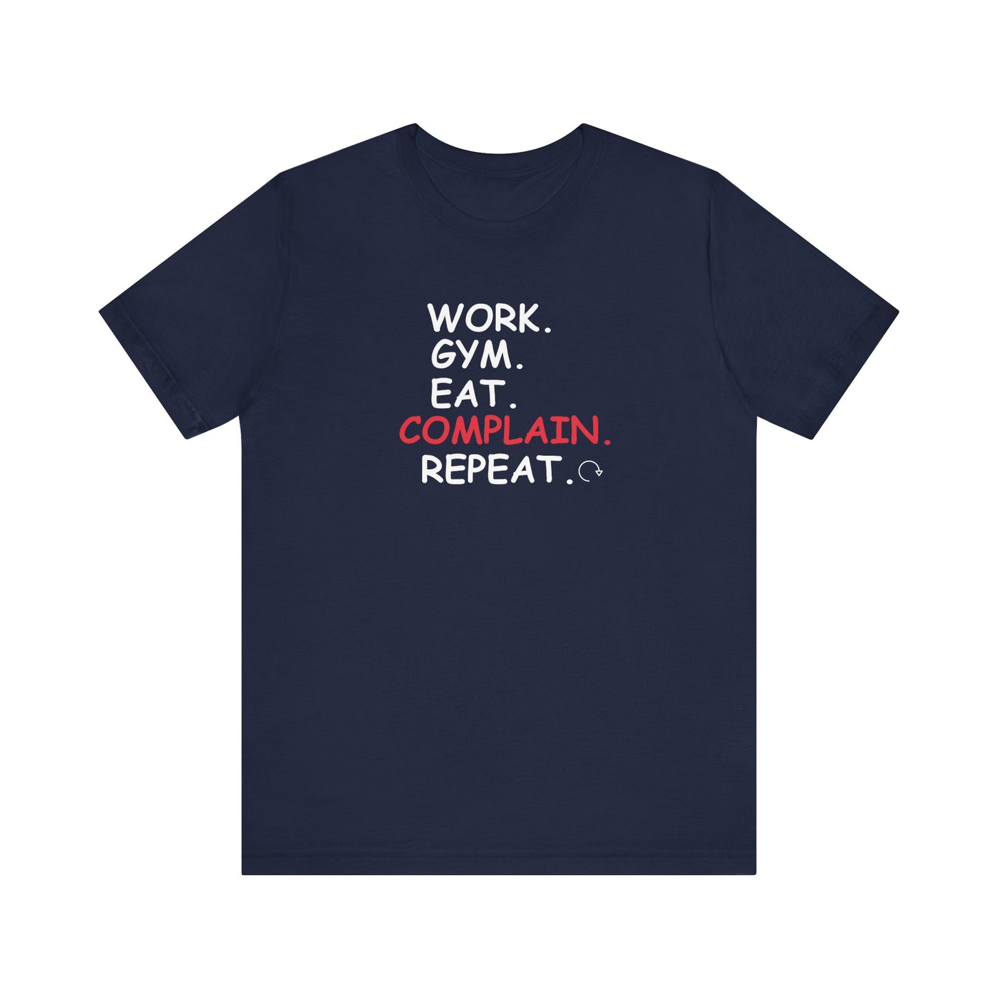 Navy t-shirt with text 'Work. Gym. Eat. Complain. Repeat' on a white background