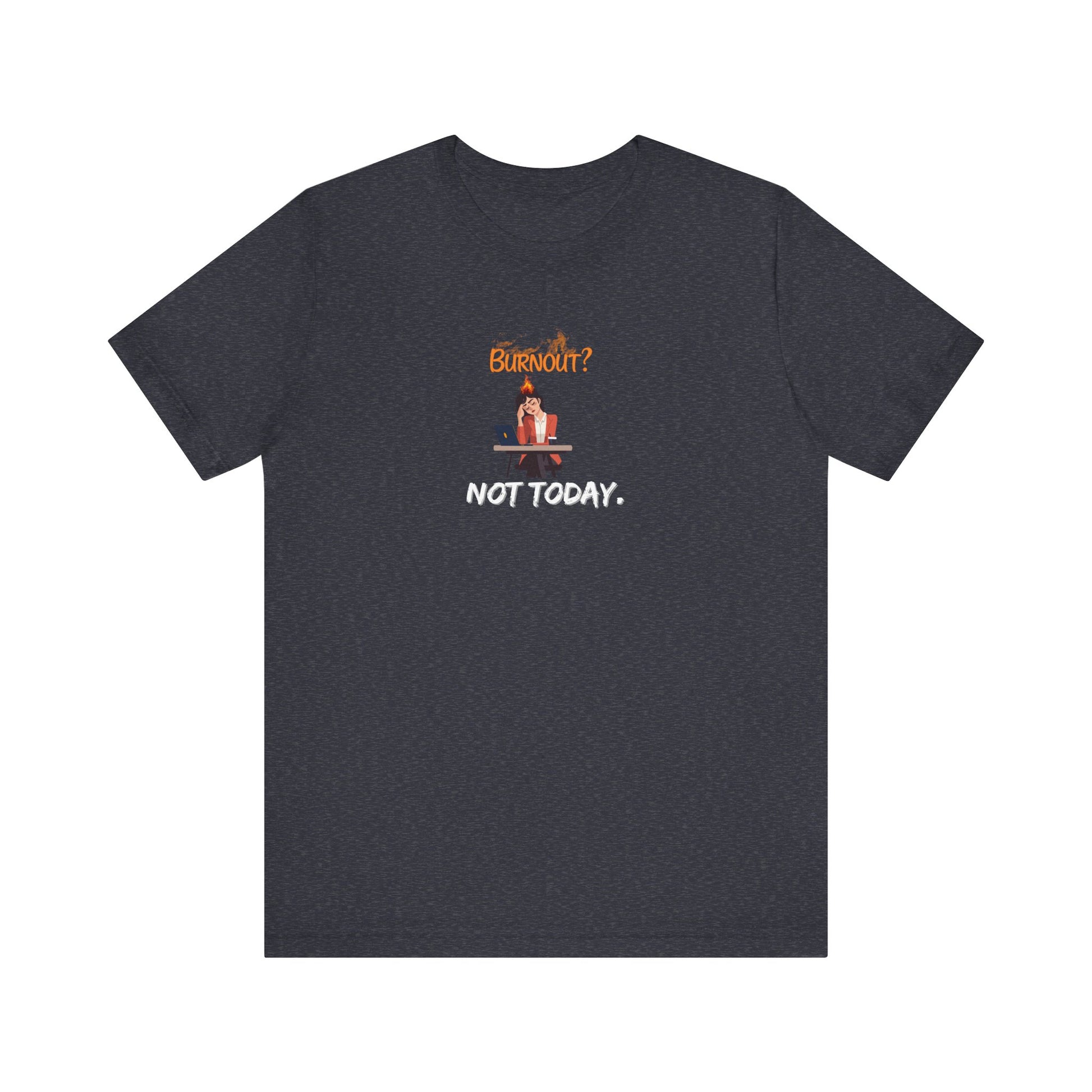 "Burnout? Not today" t-shirt - Heather navy