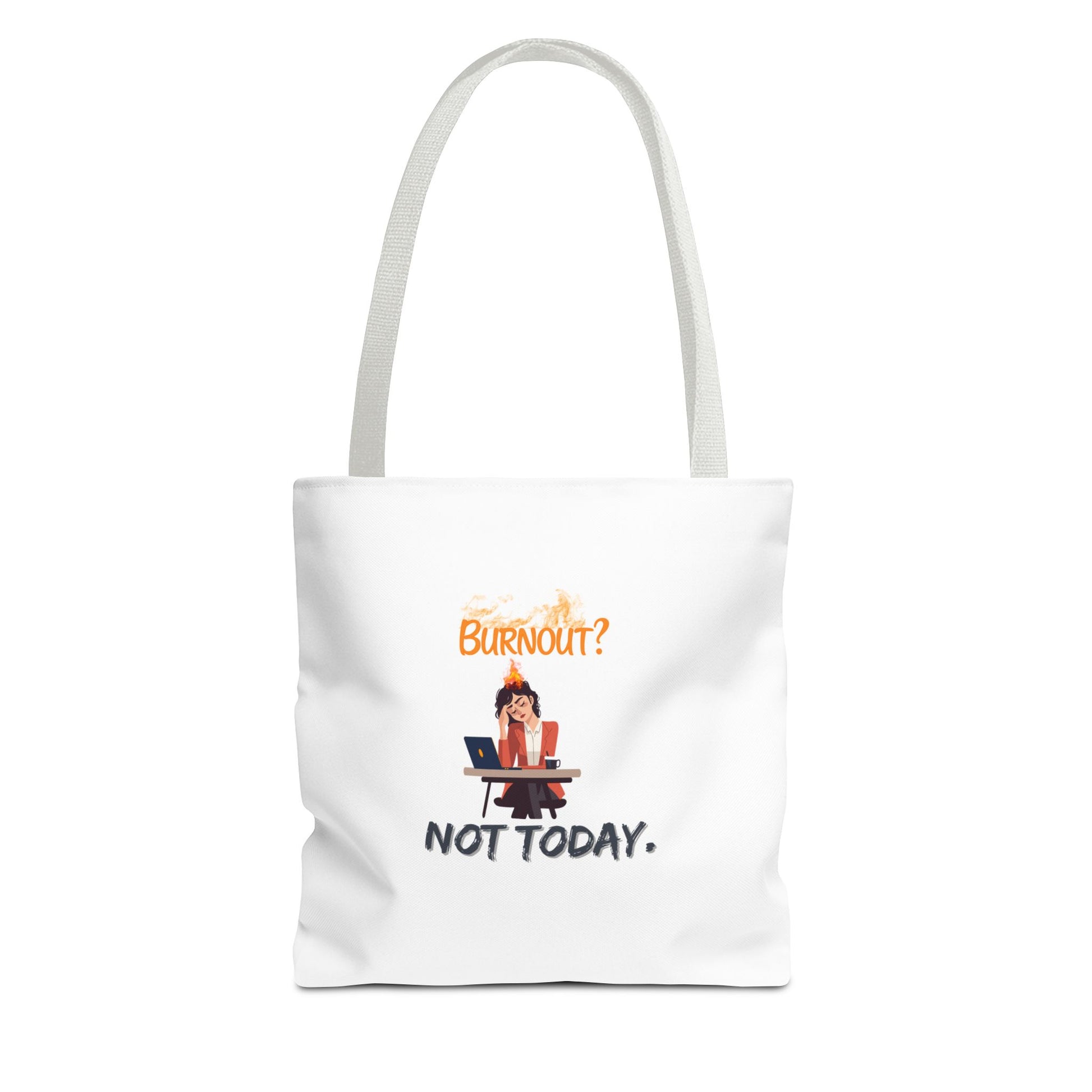 Burnout? Not Today tote bag with white handle