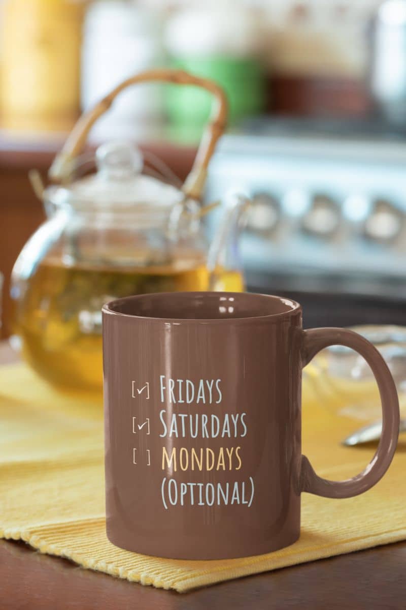 Mondays are optional mug with a cup of coffee in front of the teapot