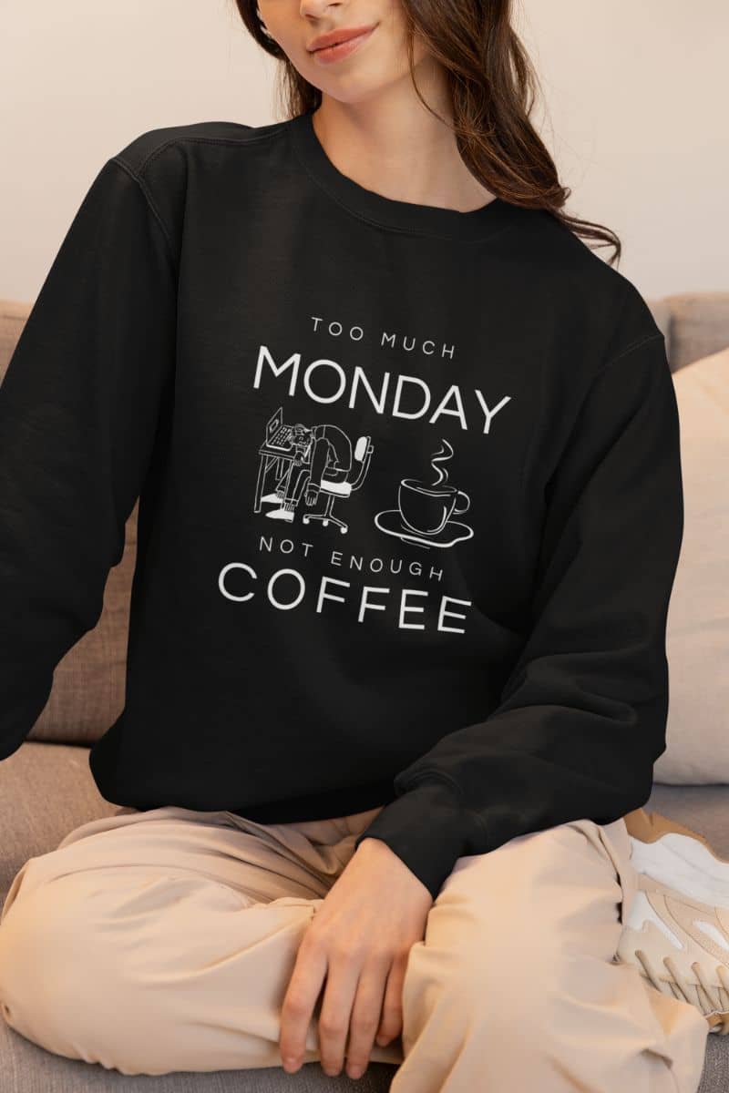 Not enough coffee sweatshirt with girl sitting posing on sofa