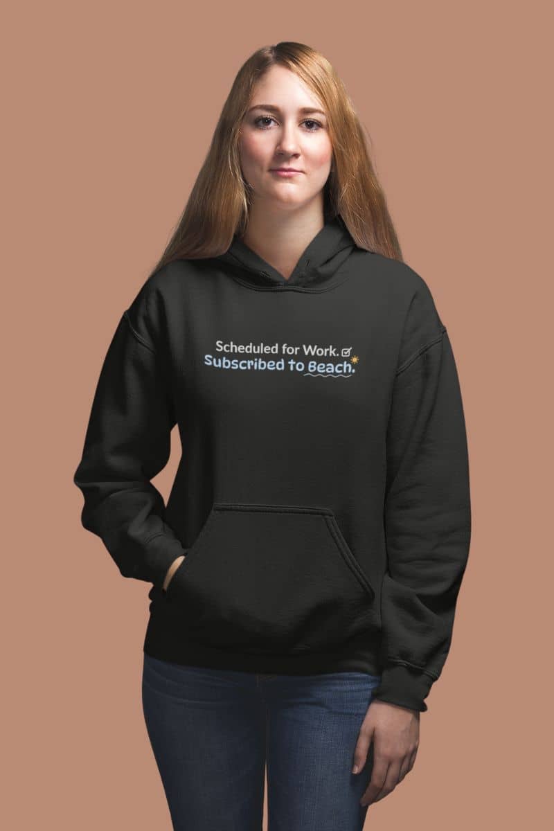 tropical vibes sweatshirt with a person in a black hoodie with text 'Scheduled for Work. Subscribed to Beach' on a brown background