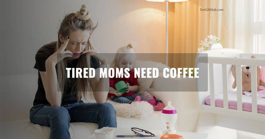 best coffee mugs for tired moms