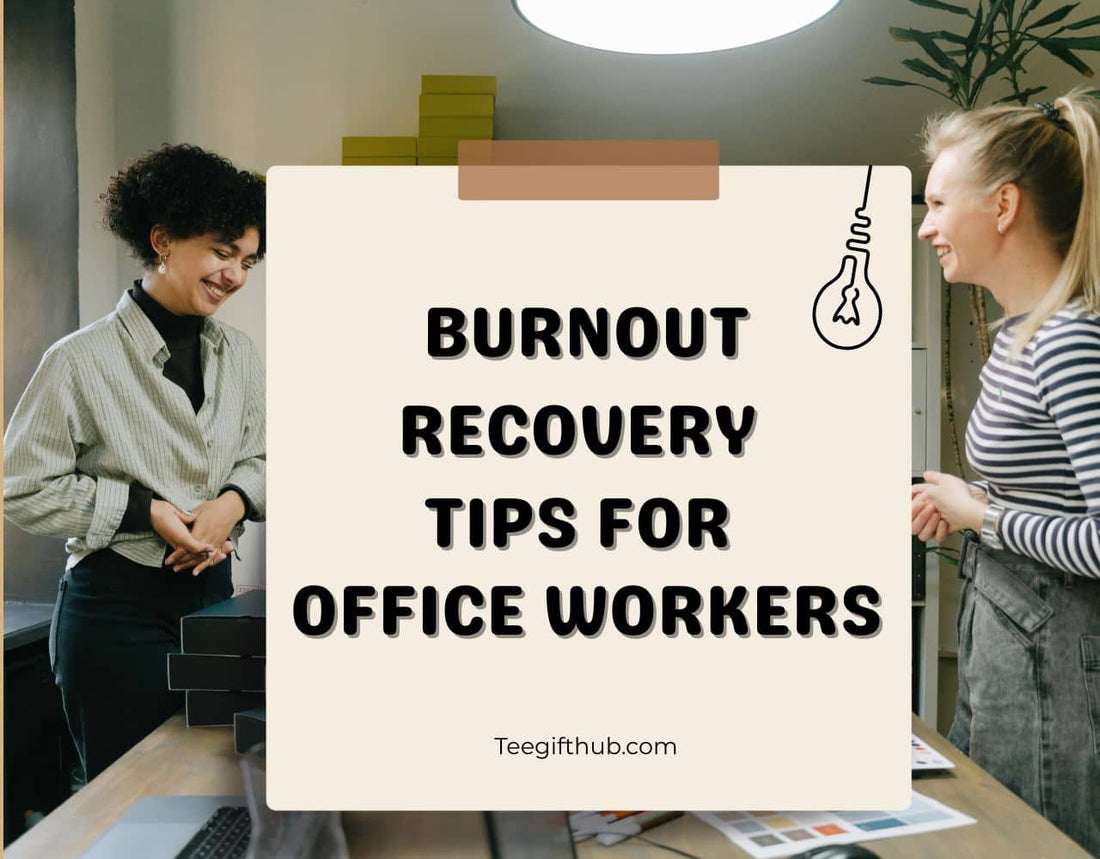 Burnout recovery tips for office workers