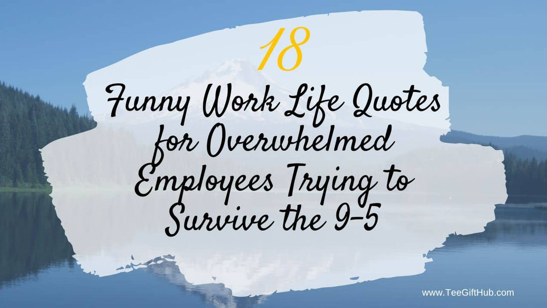 Funny Work Life Quotes for Overwhelmed Employees