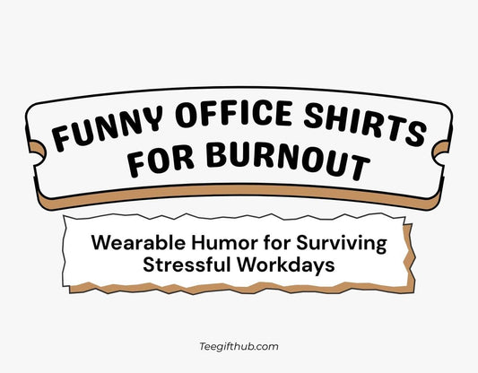 Funny office shirts for burnout