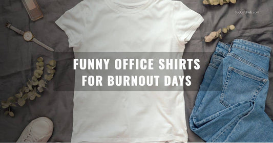 funny office shirts for burnout work humor t shirt ideas stress work outfit