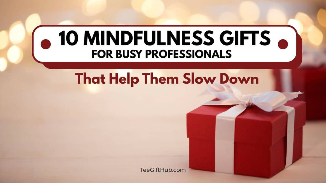 mindfulness gifts for busy professionals