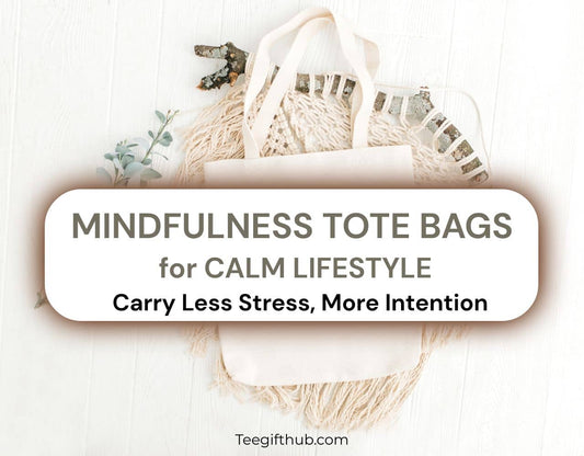 Mindfulness Tote Bags for Calm Lifestyle