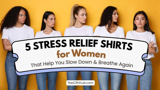 stress relief shirts for women