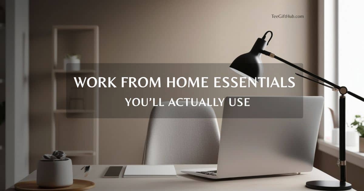 12 Work From Home Essentials for Remote Jobs You’ll Actually Use – Tee ...