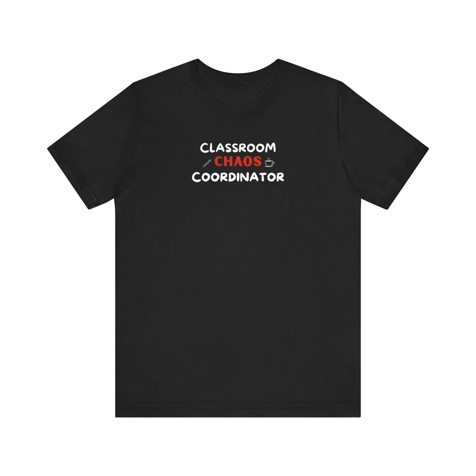 Black t-shirt with text 'Classroom Chaos Coordinator' on a white background