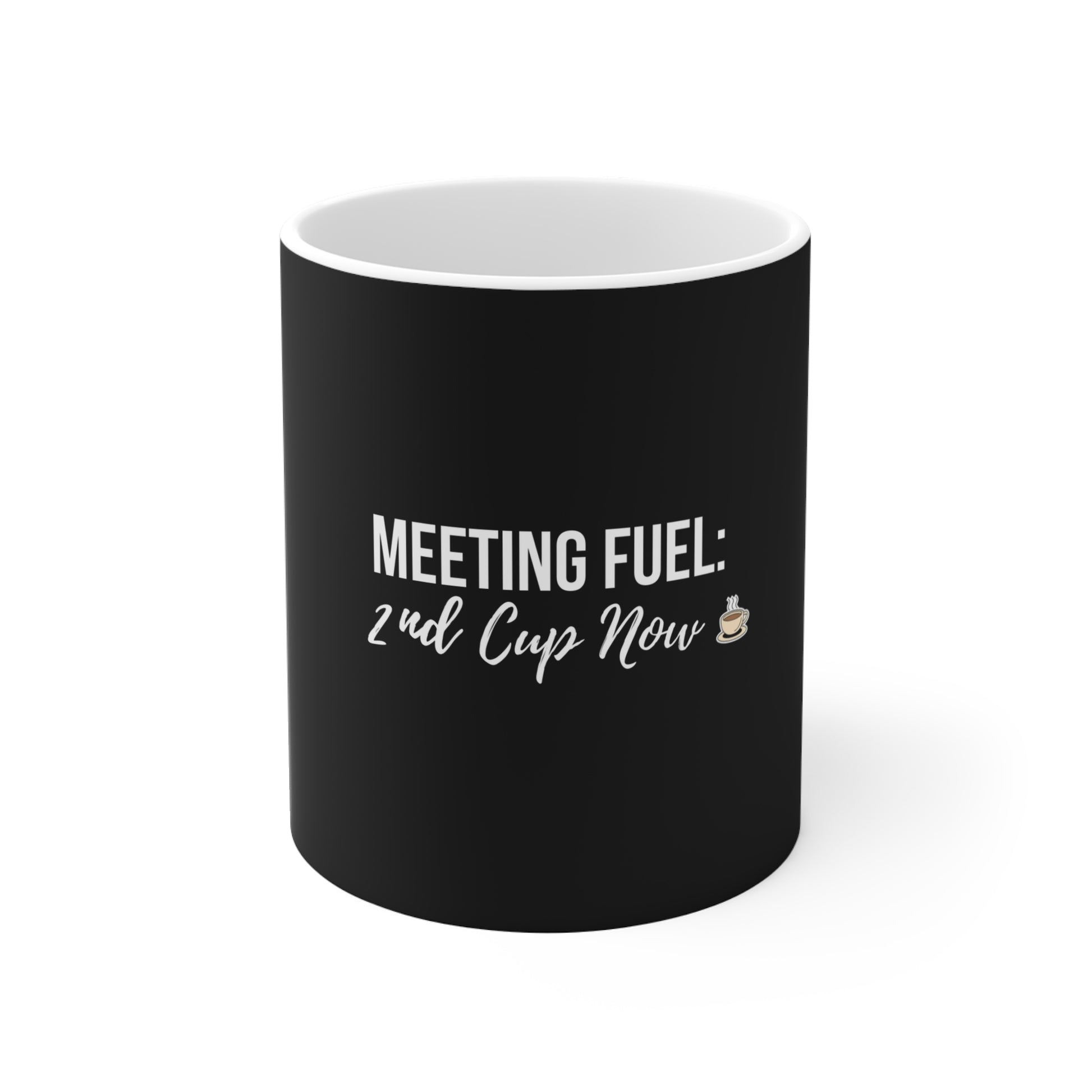 Black mug with white text 'Meeting Fuel: 2nd Cup Now' on a white background