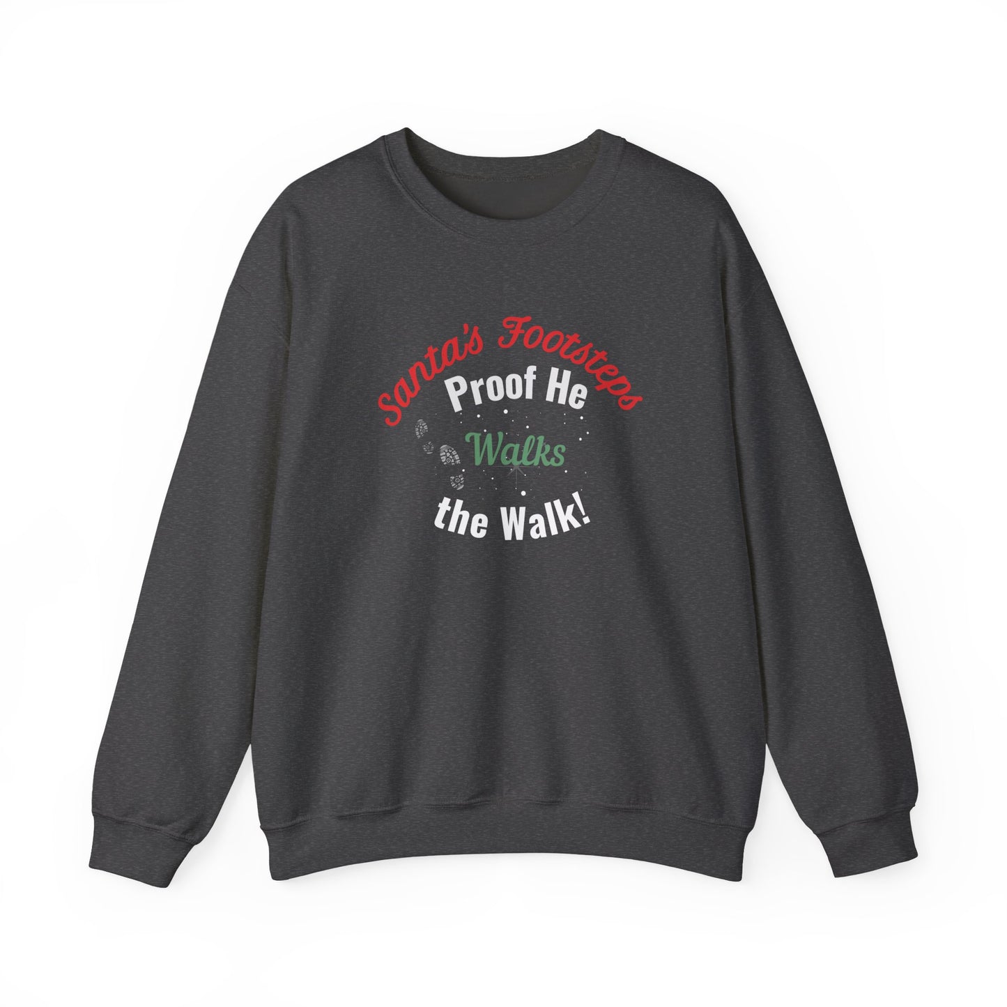 Dark gray sweatshirt with humorous text 'Santa's Footsteps - Proof He Walks The Walk!' on a white background