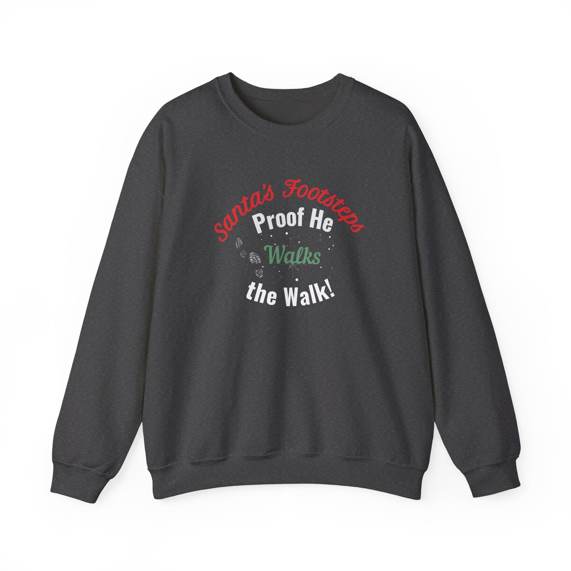 Dark gray sweatshirt with humorous text 'Santa's Footsteps - Proof He Walks The Walk!' on a white background