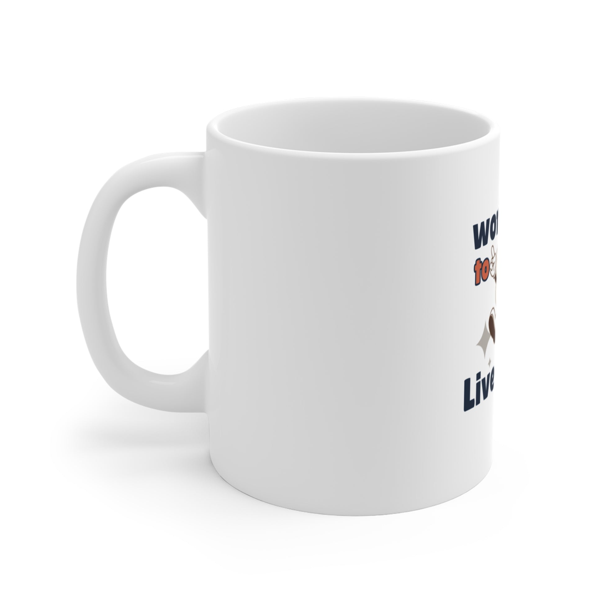 Left side view of white mug with text 'Work to Live, Not Live to Work' and graphics on a white background