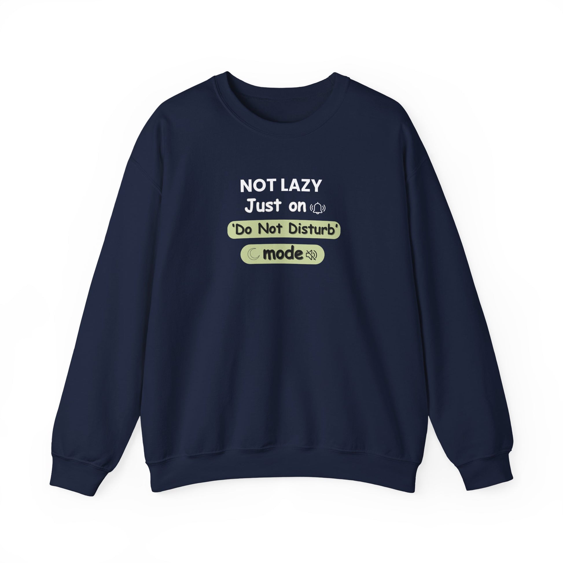 Navy blue sweatshirt with text 'NOT LAZY, Just on 'Do Not Disturb' mode' on a white background
