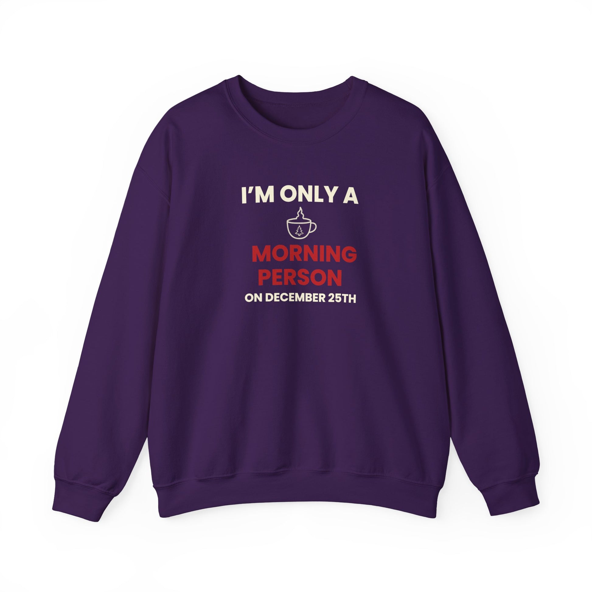 Purple sweatshirt with humorous text 'I’m Only a Morning Person on December 25th' on a white background