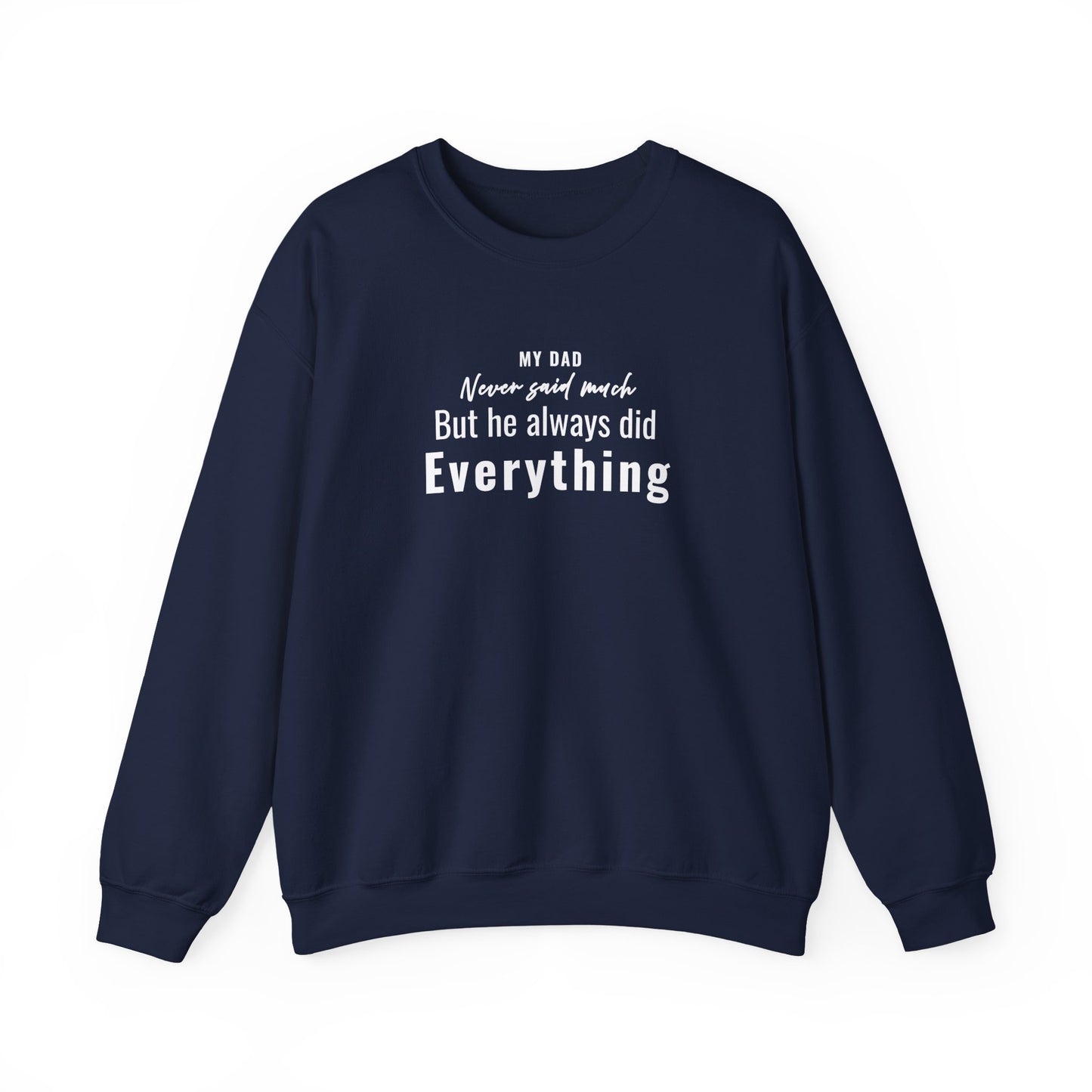 Navy sweatshirt with text 'My Dad Never Said Much, He Always Did Everything' on a white background