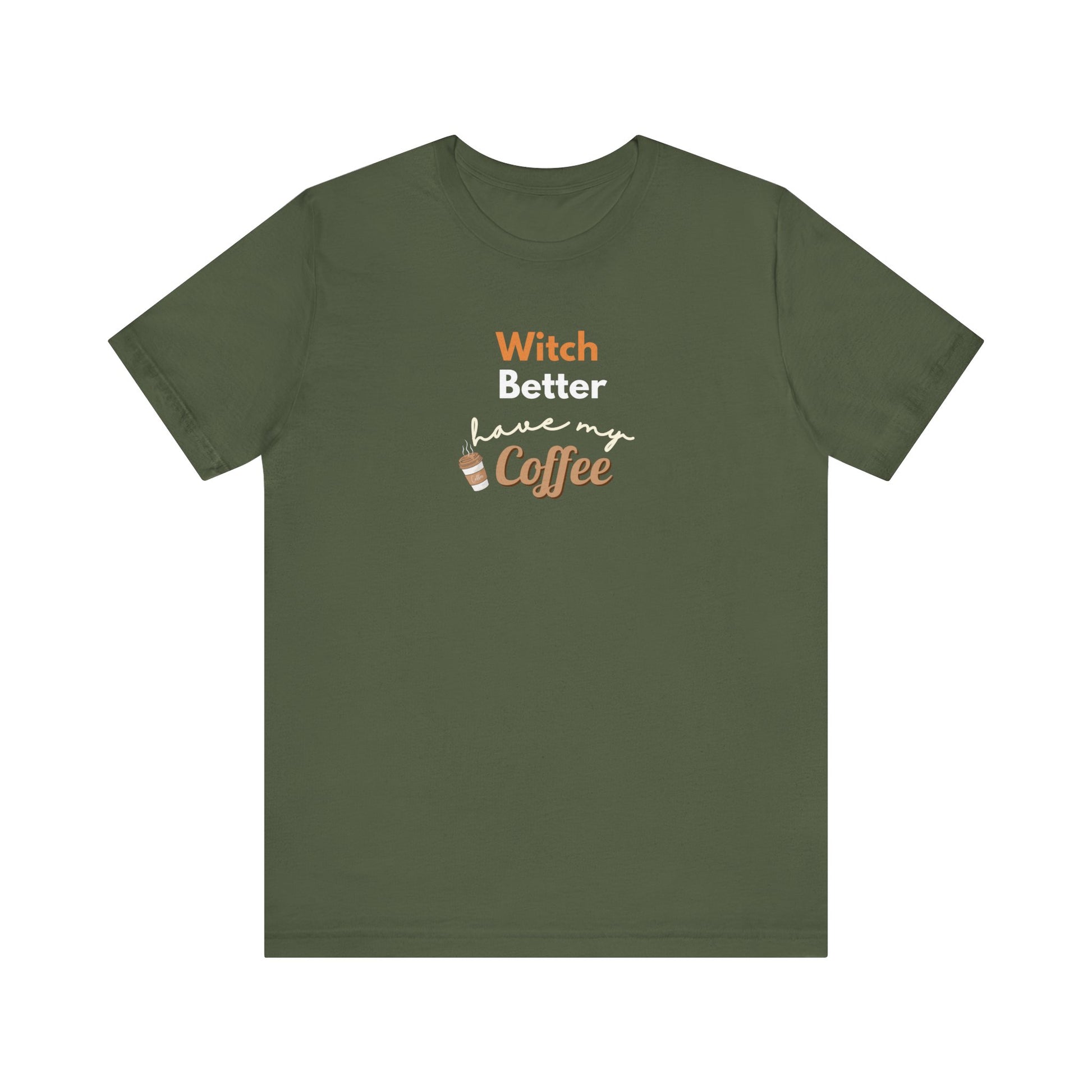 Green t-shirt with text 'Witch Better Have My Coffee' on a white background
