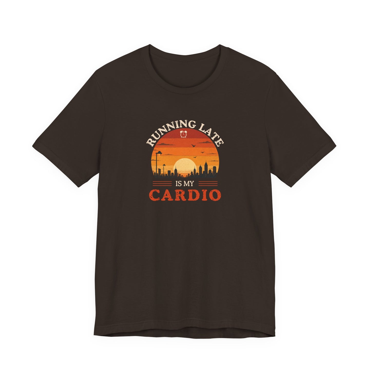 Brown t-shirt with text 'Running late is my cardio' on a white background