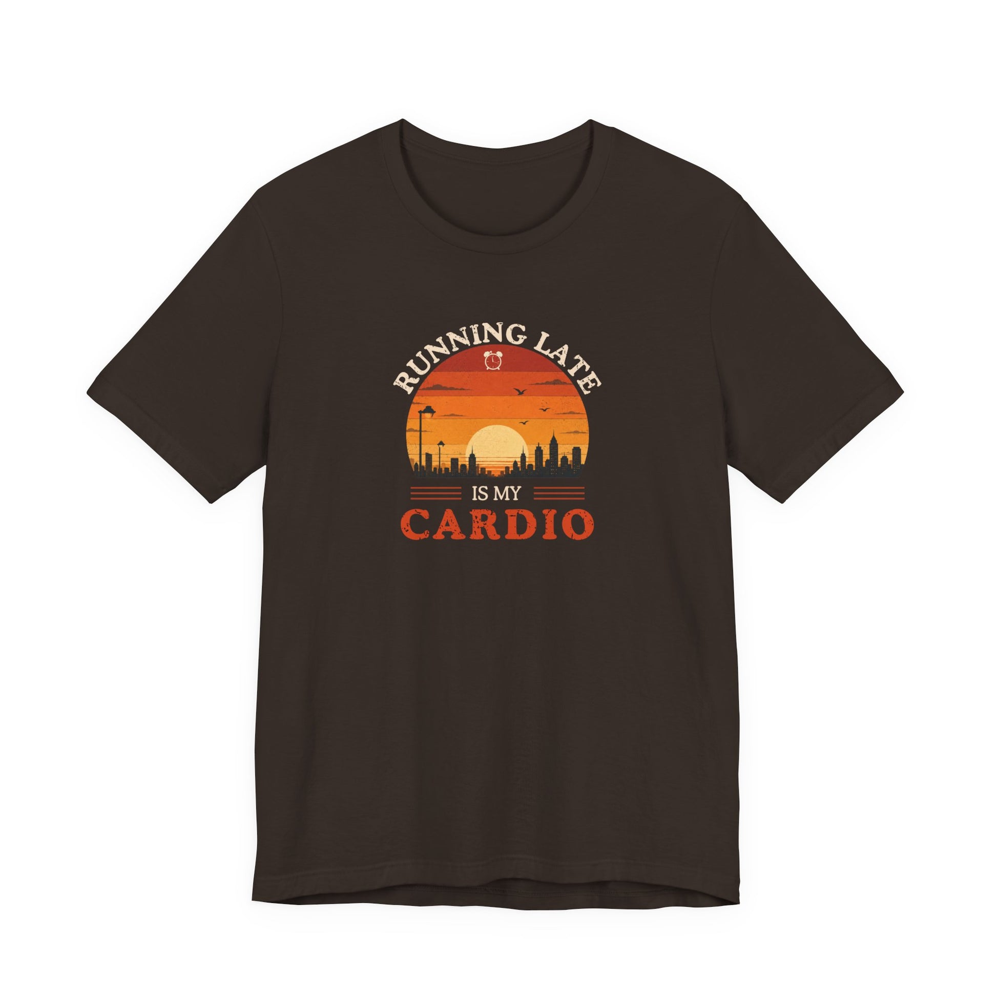 Brown t-shirt with text 'Running late is my cardio' on a white background