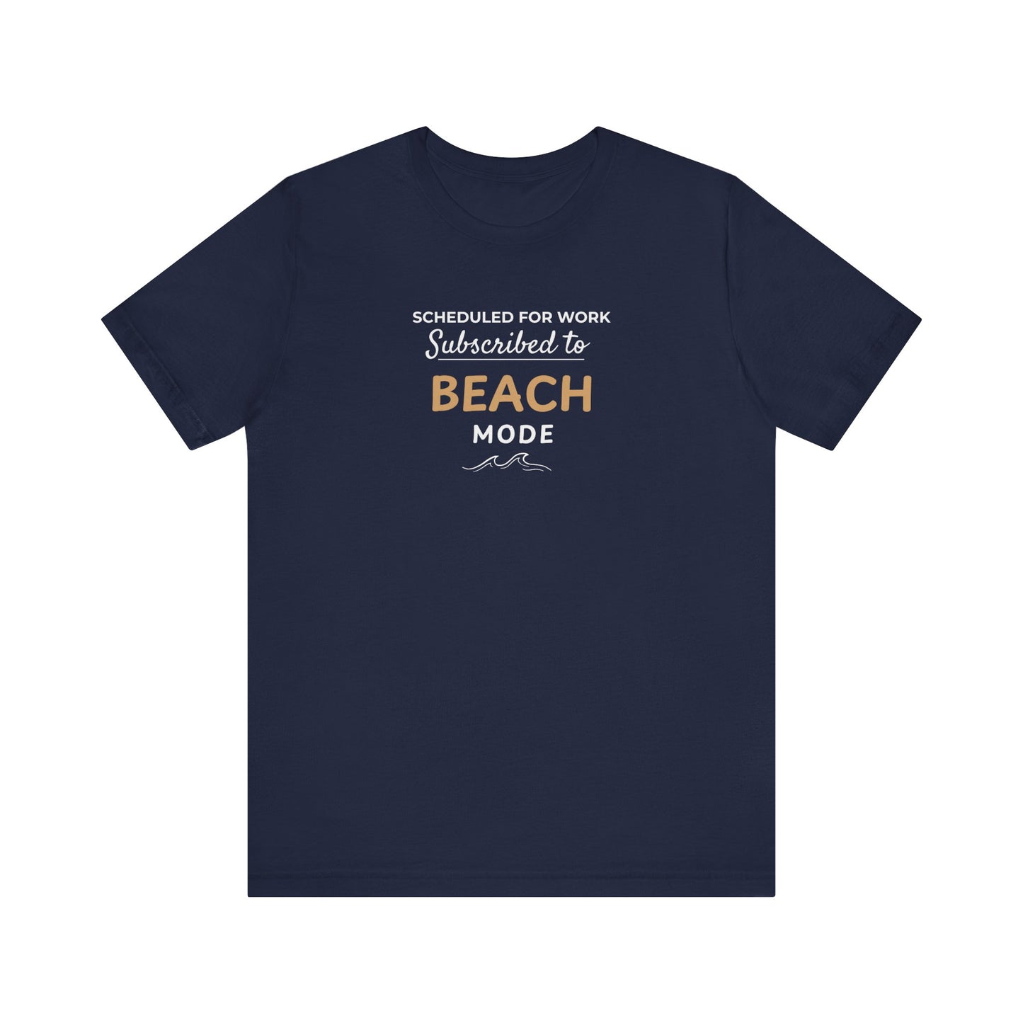 Navy t-shirt featuring the text 'Scheduled for Work. Subscribed to Beach' on a white background