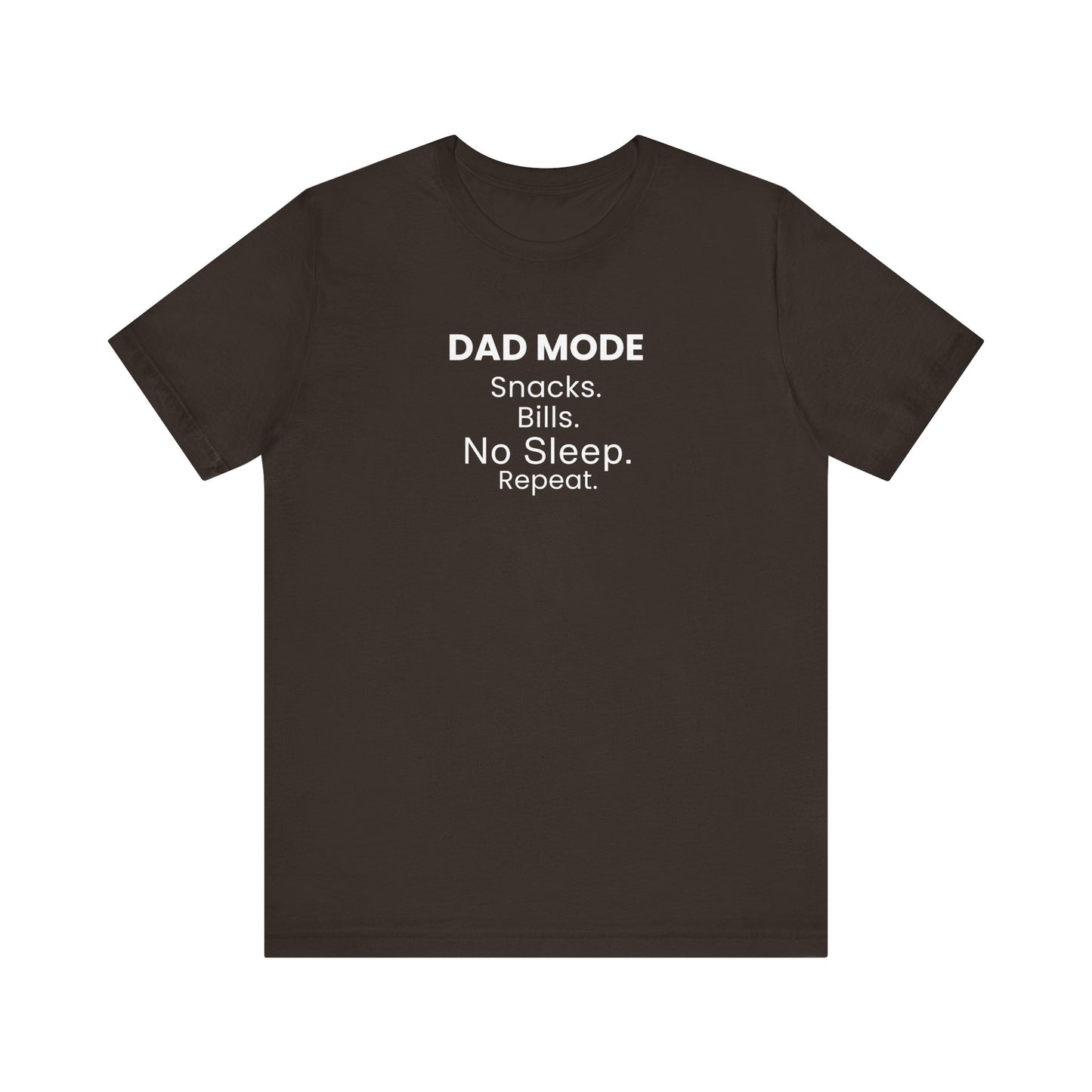 Brown t-shirt with text 'DAD MODE:  Snacks. Bills. No Sleep. Repeat.' on a white background