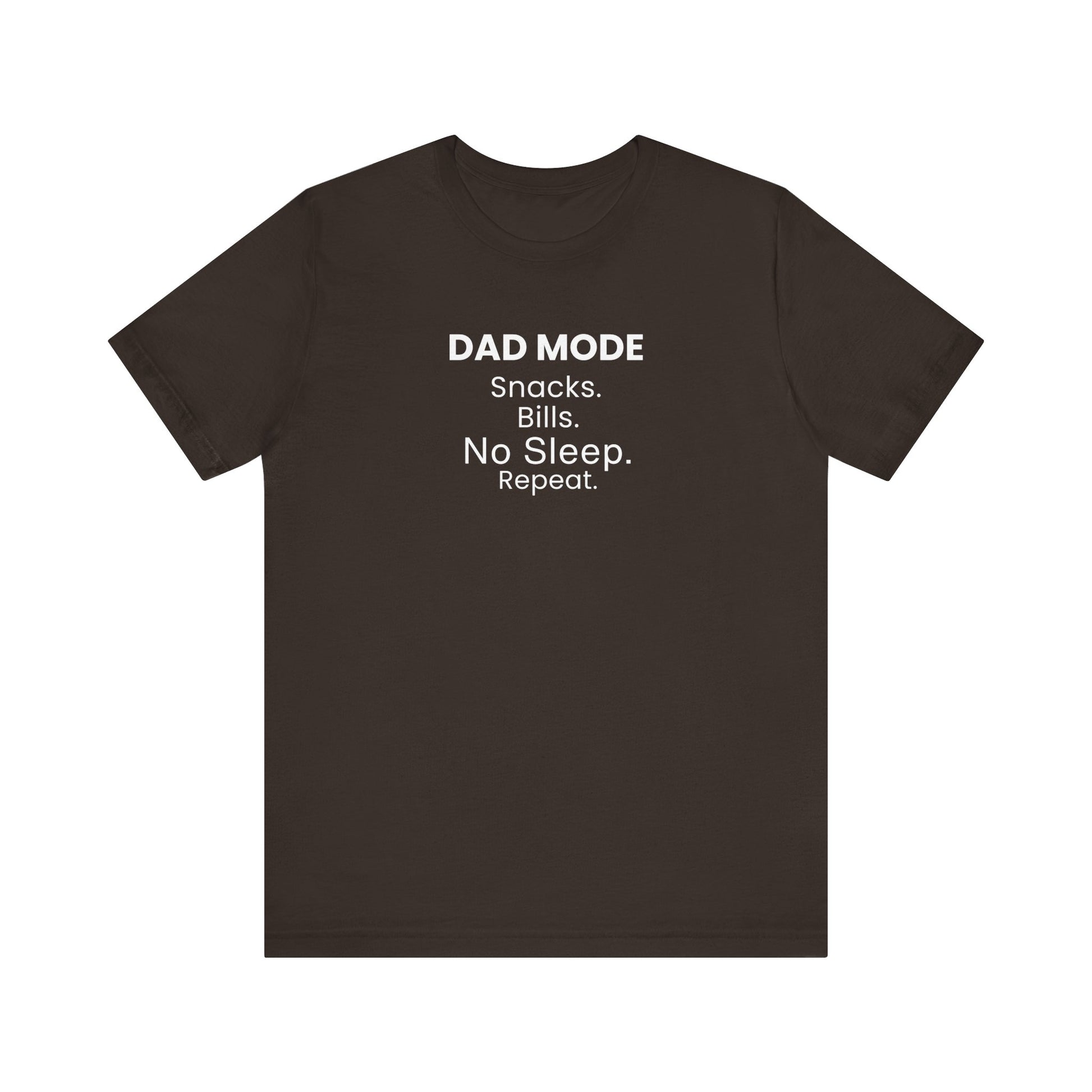 Brown t-shirt with text 'DAD MODE:  Snacks. Bills. No Sleep. Repeat.' on a white background