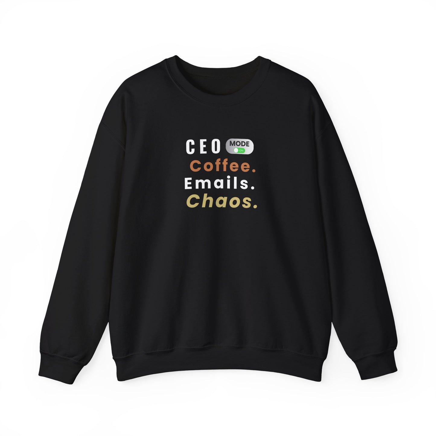 Black sweatshirt with text 'CEO Mode: Coffee. Emails. Chaos.' on a white background