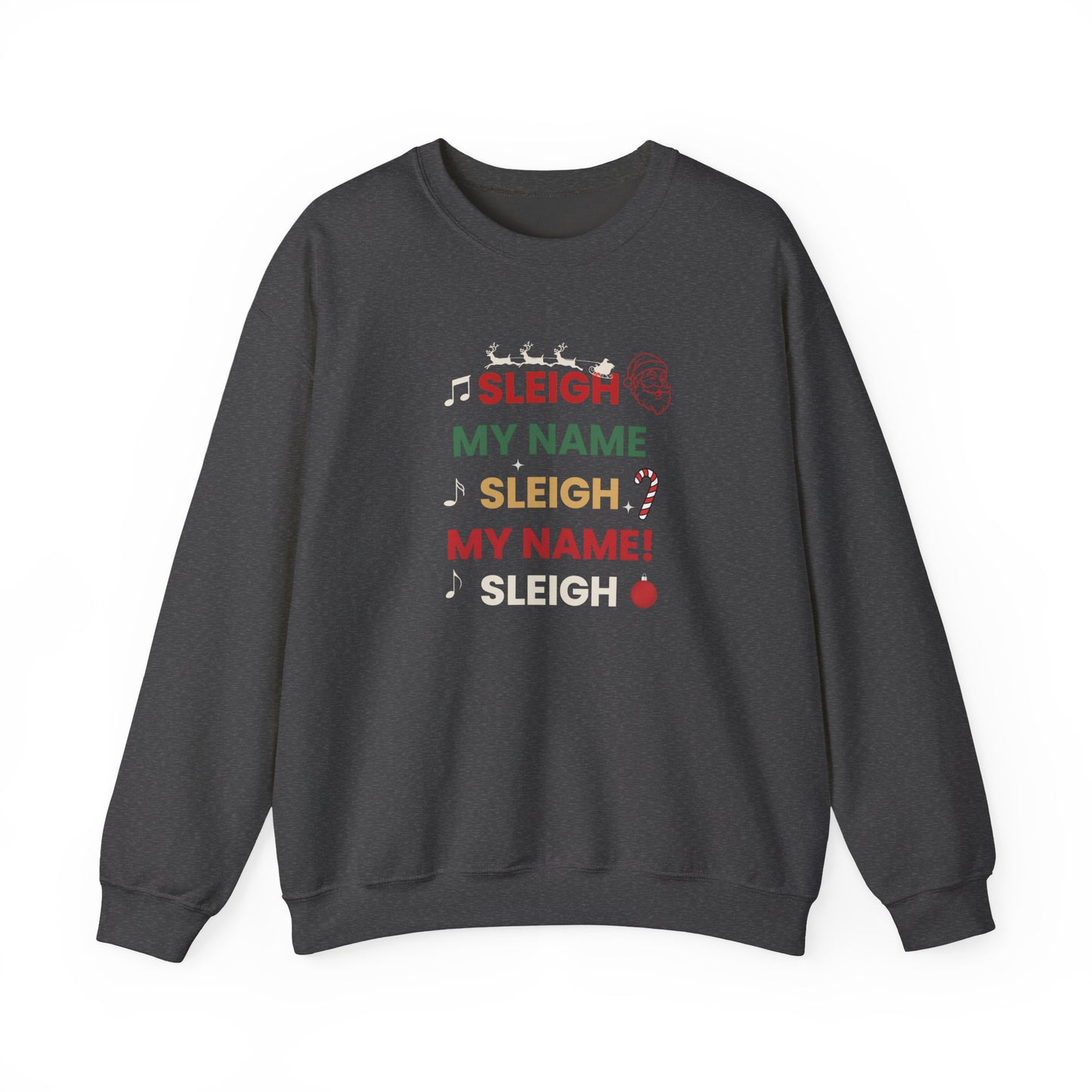 Dark gray sweatshirt with text 'Sleigh My Name, Sleigh My Name' and graphics on a white background