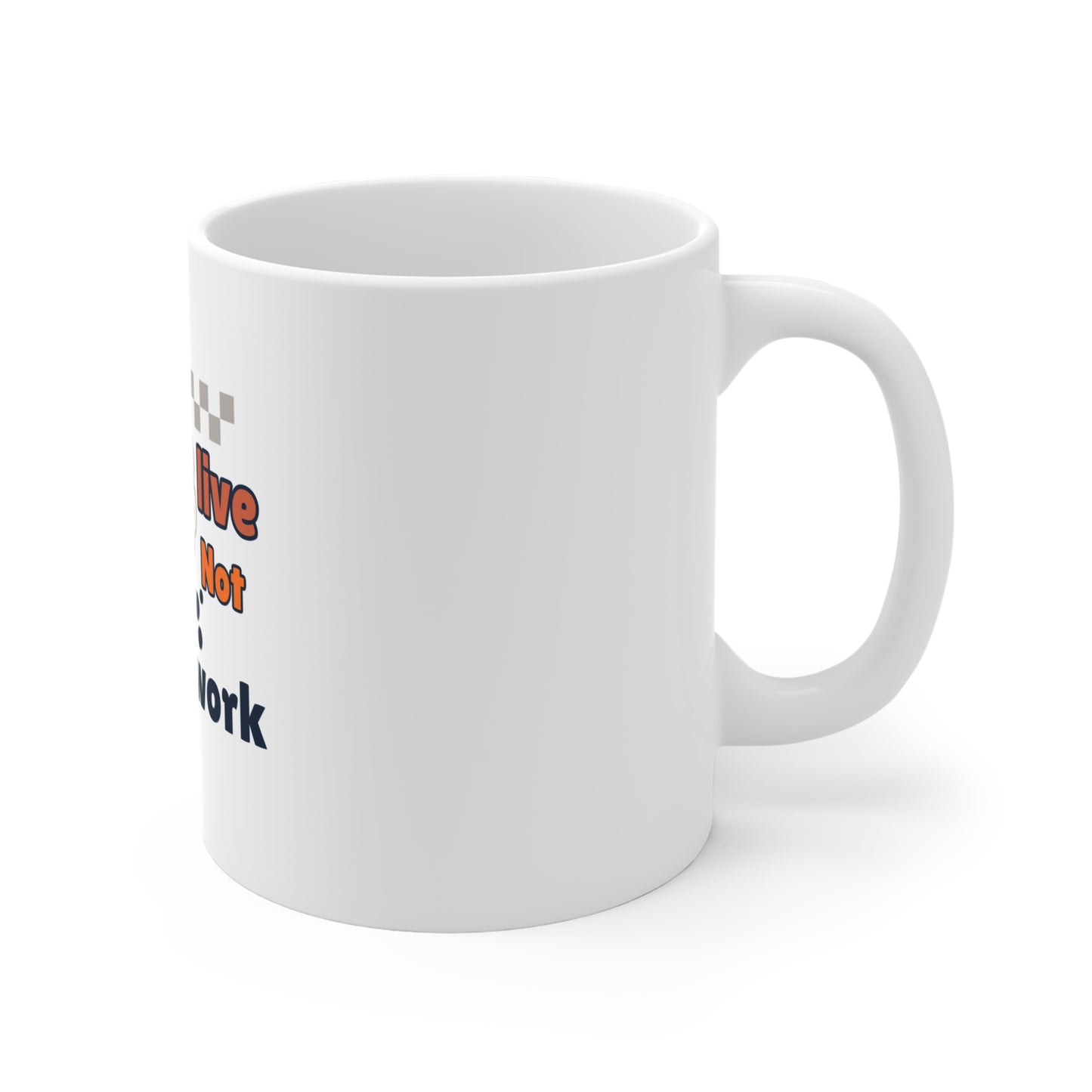 Right side view of white mug with text 'Work to Live, Not Live to Work' on a white background