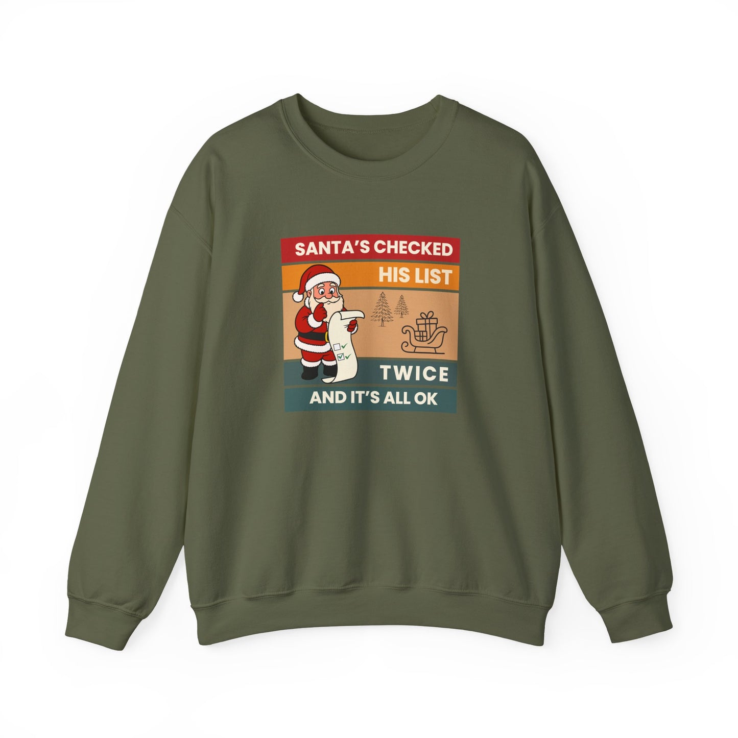 Military green sweatshirt with text 'Santa's Checked His List Twice And It's All Ok' on a white background