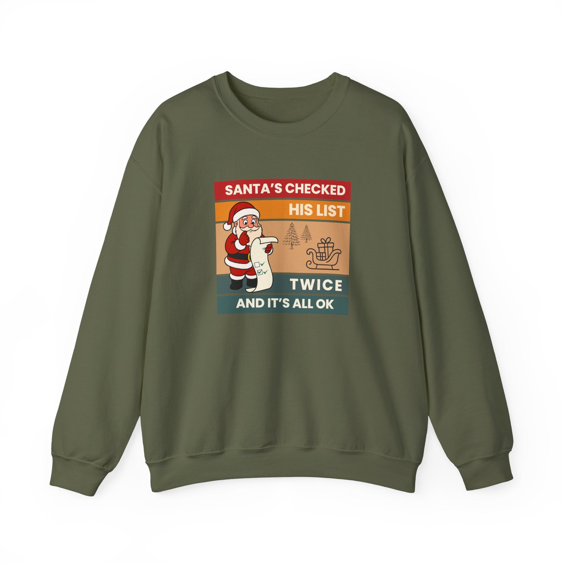Military green sweatshirt with text 'Santa's Checked His List Twice And It's All Ok' on a white background