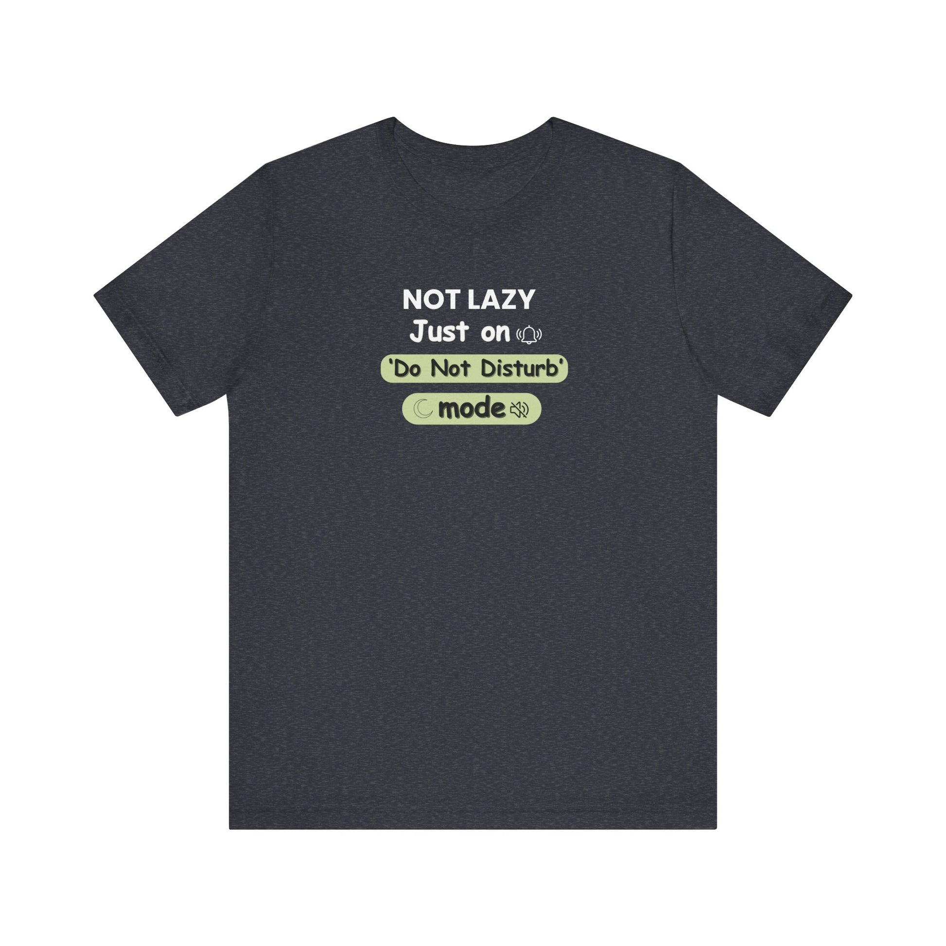 Heather navy t-shirt with text 'Not Lazy Just on Do Not Disturb mode' on a white background