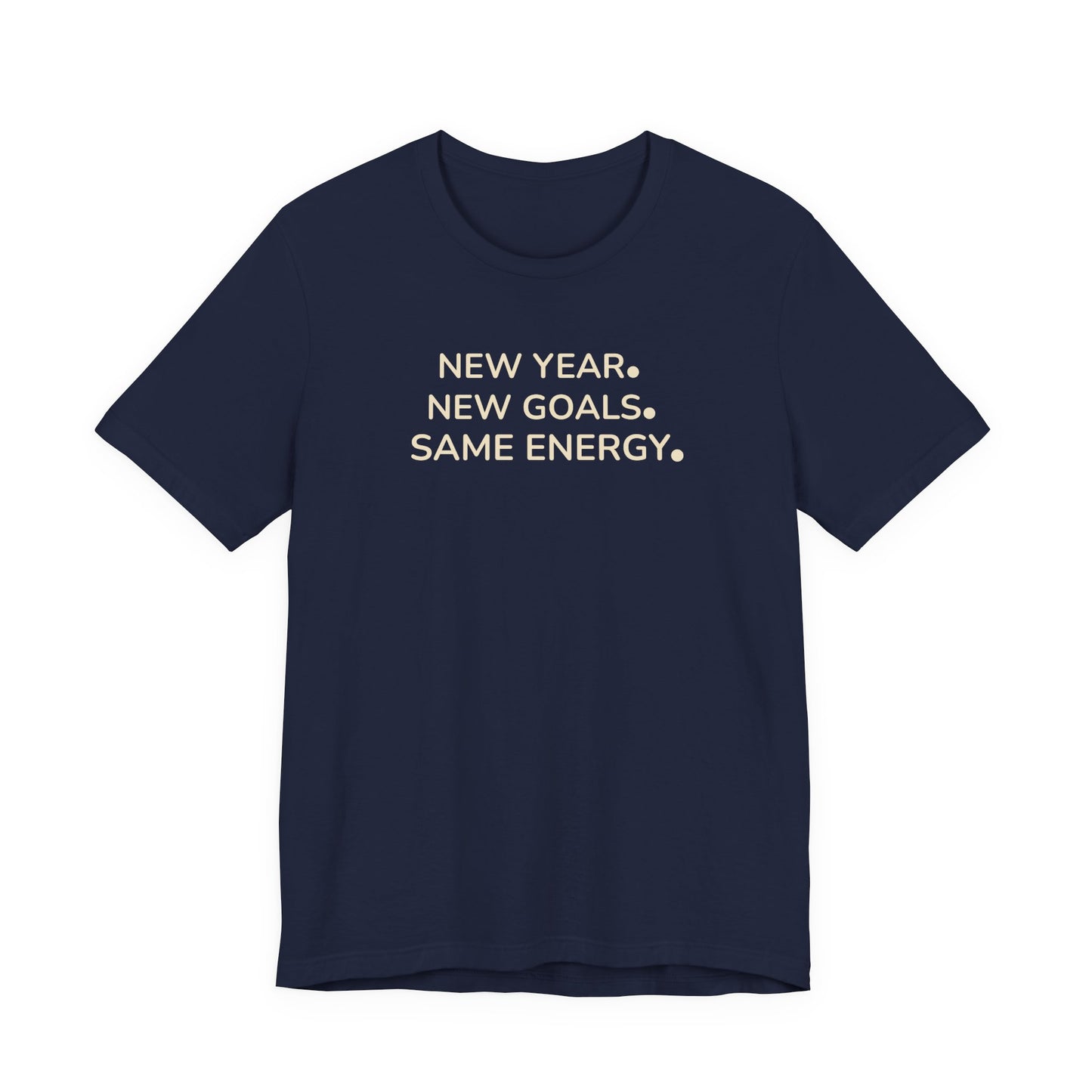 Navy blue t-shirt with white text 'NEW YEAR. NEW GOALS. SAME ENERGY.' on a white background